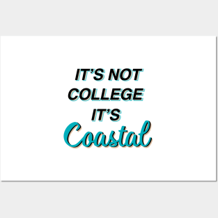 ITS NOT COLLEGE ITS COASTAL Posters and Art